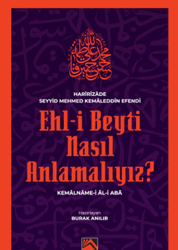 Ehl-İ Beyti Nasıl Anlamalıyız? Kemalname-i Âl-i Aba