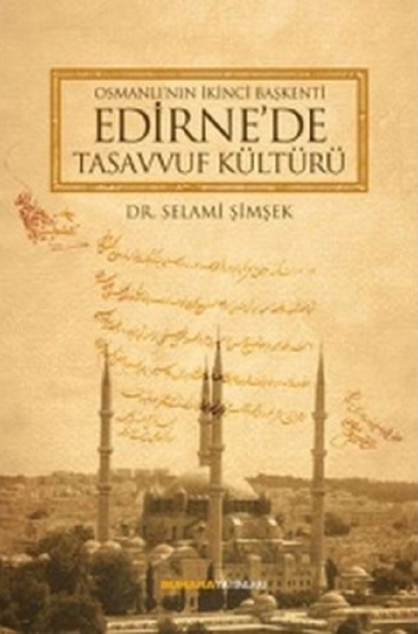 Osmanlının İkinci Başkenti Edirnede Tasavvuf Kültürü